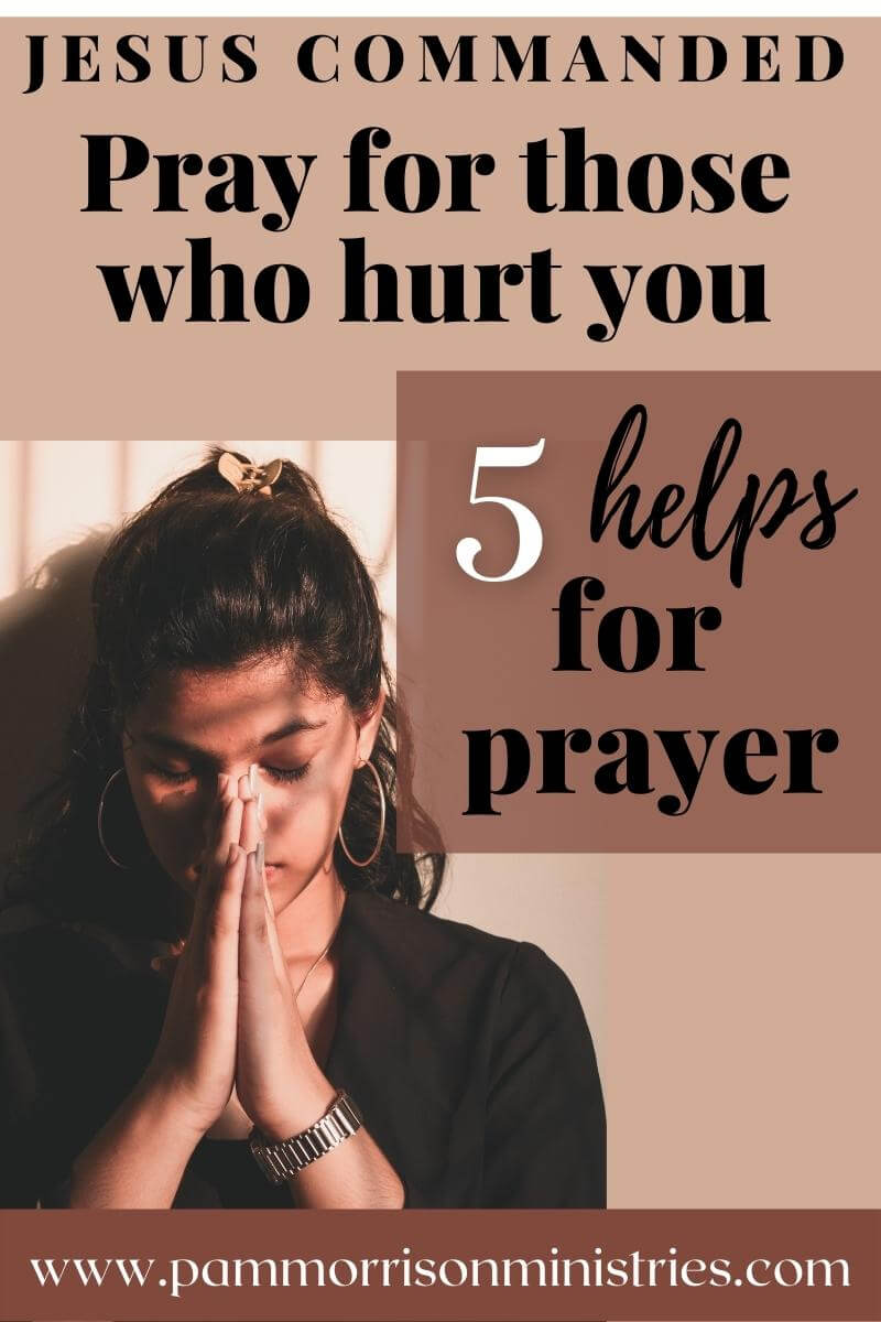 pray for those who hurt you